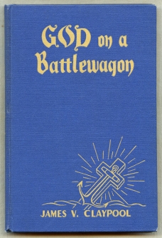 1944 Wartime USN Chaplain Story "God on a Battlewagon" by Capt. James Claypool Chaplain Corps,USNR
