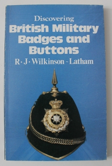 Great Little Reference Book "Discovering British Military Badges & Buttons" by R.J. Wilkinson-Latham