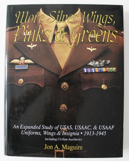 One of the Best WWI-II USAS/AAC/AAF Ref. Books: Jon Maguire's 1996 More Silver, Wings, Pinks & Green