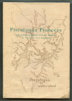 1st Edition "Piscataqua Pioneers: Selected Biographies of Early Settlers in Northern New England"