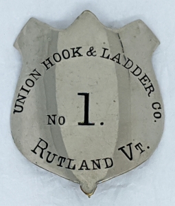 Rare 1870s - 80s Union Hook & Ladder Co.No.1 Rutland, VT Vol. Fire Badge