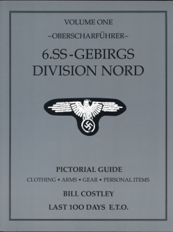 Out of Print "6.SS-Gebirgs Division Nord Oberscharfhrer" Pictorial Guide Volume 1 by Bill Costley
