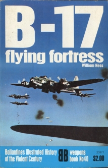 "B-17 Flying Fortress" Weapons Book No. 40 Ballantine's Illustrated History of the Violent Century