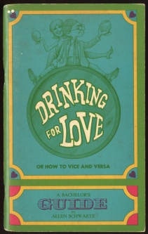 1966 "Drinking for Love: A Bachelor's Guide" by Allen Schwartz with Cocktail Recipes
