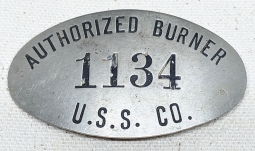 1930's United State Steel Corporation Authorized Burner Employee Badge #1134