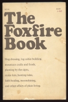 1972 "The Foxfire Book" Log Cabin Building, Hunting Tales, Faith Healing, Moonshining, etc. Guide