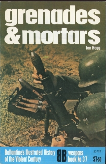 "Grenades & Mortars" Weapons Book No. 37 Ballantine's Illustrated History of the Violent Century