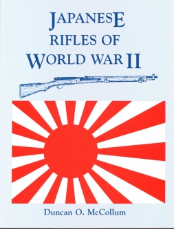 "Japanese Rifles of World War II" by Duncan O. McCollum