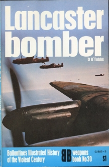1972 "Lancaster Bomber" Weapons Book No. 30 Ballantine's Illustrated History of the Violent Century