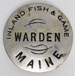 Ext. Rare, and Early, Ca 1900, Maine Inland Fish & Game Warden Badge