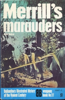 "Merrill's Marauders" Weapons Book No. 31 Ballantine's Illustrated History of the Violent Century