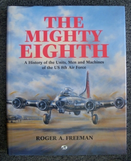 1993 Reprint of "The Mighty Eighth" US 8th Air Force WWII Unit History by Roger A. Freeman