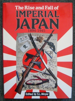 1984 "The Rise and Fall of Imperial Japan: 1894-1945" Edited by S.L. Mayer