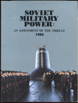 Late Cold War Era 1988 Department of Defense Book Soviet Military Power: An Assessment of the Threat