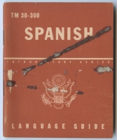 1943 US Army Technical Manual (TM 30-300) "Spanish: A Guide to the Spoken Language"
