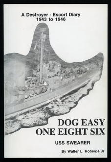 WWII USS Swearer DE-186 'War Diary' from 1943-1946 Written by Former Sailor Walter L. Roberge Jr.
