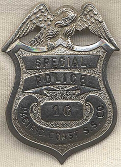 Circa 1900 Pacific Coast Steam Ship Co. Special Police Badge #16
