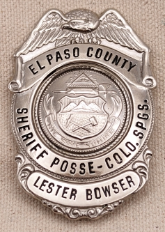 Great 1940s El Paso Co CO Sheriff Posse Badge from Colorado Spring named to Lester Bowser