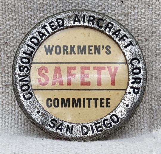 Rare WWII ca 1942 Consolidated Aircraft Corp San Diego Workmen's Safety Committee Badge