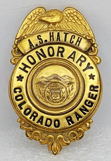 Rare 1940s Honorary Colorado Ranger Badge Named to A.S. Hatch