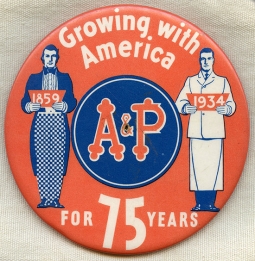 Cool 1934 Atlantic & Pacific Tea Company 75th Anniversary Large, Celluloid Employee Badge