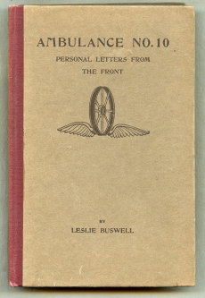 "Ambulance No. 10 Personal Letters From The Front" by Leslie Buswell. First Trade Edition Co